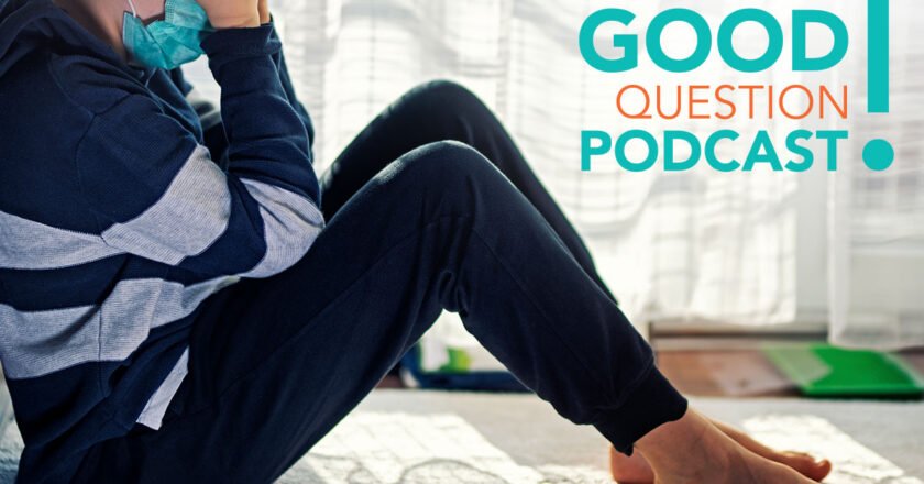 Thats a Good Question! Podcast Episode 1: How can we help our kids cope with anxiety and depression in the age of Covid?