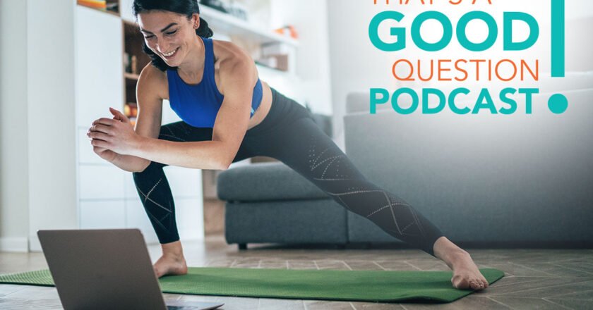 Thats a Good Question! Podcast Episode 4: How can I find the time to take care of myself in the midst of lifes chaos?