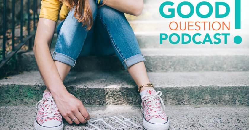 Thats a Good Question! Podcast Episode 6: How can we help our kids battle depression?